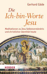 Die Ich-bin-Worte Jesu Gäde, Gerhard 9783451397639