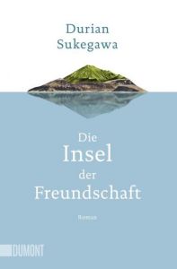 Die Insel der Freundschaft Sukegawa, Durian 9783832164683