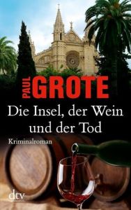 Die Insel, der Wein und der Tod Grote, Paul 9783423216456