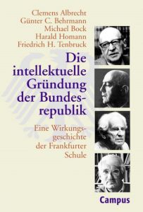 Die intellektuelle Gründung der Bundesrepublik Albrecht, Clemens/Behrmann, Günter C/Bock, Michael u a 9783593385440