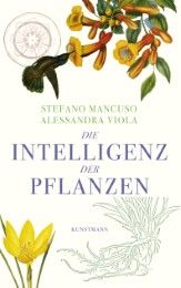 Die Intelligenz der Pflanzen Mancuso, Stefano/Viola, Alessandra 9783956140303