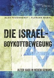 Die Israel-Boykottbewegung Feuerherdt, Alex/Markl, Florian 9783955653965