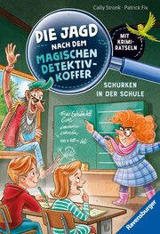 Die Jagd nach dem magischen Detektivkoffer 6: Schurken in der Schule. Erstlesebuch ab 7 Jahren für Jungen und Mädchen - Lesenlernen mit Krimirätseln Stronk, Cally 9783473462575