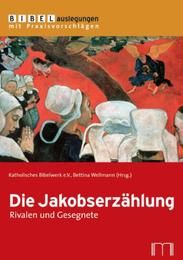 Die Jakobserzählung Katholisches Bibelwerk e V/Wellmann, Bettina 9783940743817