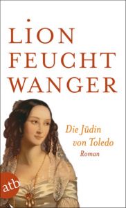 Die Jüdin von Toledo Feuchtwanger, Lion 9783746656380