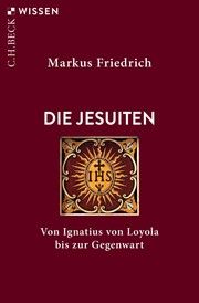 Die Jesuiten Friedrich, Markus 9783406775444