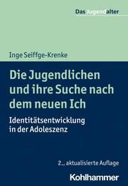 Die Jugendlichen und ihre Suche nach dem neuen Ich Seiffge-Krenke, Inge 9783170417526