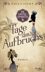 Die Kaffeedynastie - Tage des Aufbruchs Stern, Paula 9783959675406