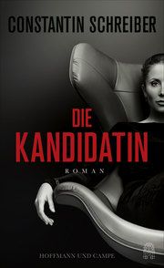 Die Kandidatin Schreiber, Constantin 9783455010640