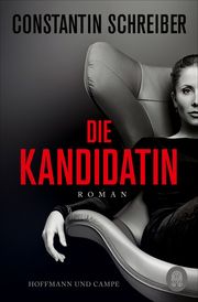 Die Kandidatin Schreiber, Constantin 9783455013122