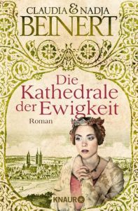 Die Kathedrale der Ewigkeit Beinert, Claudia/Beinert, Nadja 9783426515365