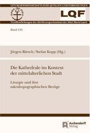Die Kathedrale im Kontext der mittelalterlichen Stadt Jürgen Bärsch/Stefan Kopp 9783402112946