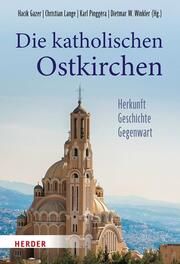 Die katholischen Ostkirchen Christian Lange/Dietmar W Winkler (Prof.)/Karl Pinggéra (Prof.) u a 9783451382000