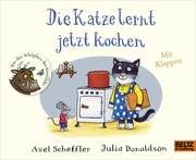 Die Katze lernt jetzt kochen Scheffler, Axel/Donaldson, Julia 9783407755001