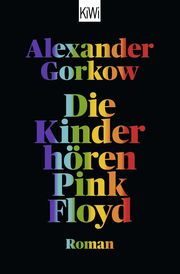 Die Kinder hören Pink Floyd Gorkow, Alexander 9783462003581