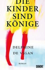 Die Kinder sind Könige de Vigan, Delphine 9783832181888