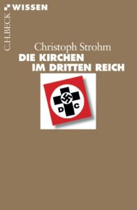 Die Kirchen im Dritten Reich Strohm, Christoph 9783406612244