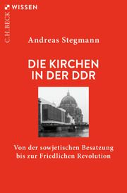 Die Kirchen in der DDR Stegmann, Andreas 9783406764127