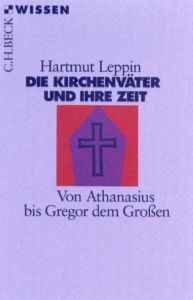 Die Kirchenväter und ihre Zeit Leppin, Hartmut 9783406447419