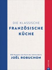 Die klassische französische Küche Robuchon, Joël 9783959615303