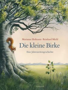 Die kleine Birke Hofmann, Marianne/Michl, Reinhard 9783446237865