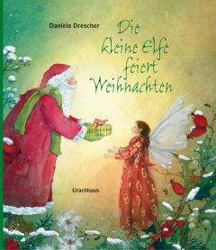 Die kleine Elfe feiert Weihnachten Drescher, Daniela 9783825177409