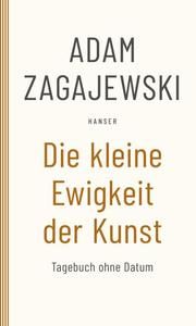 Die kleine Ewigkeit der Kunst Zagajewski, Adam 9783446264755