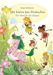 Die kleine Fee Zitrönchen - Ein Streich mit Folgen (Die kleine Fee Zitrönchen, Bd. 1) Schwarze, Tanja 9783764151355