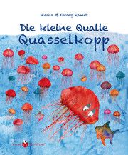 Die kleine Qualle Quasselkopp Rakutt, Georg 9783982309545