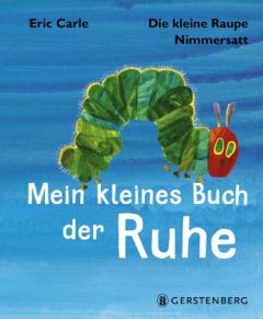 Die kleine Raupe Nimmersatt - Mein kleines Buch der Ruhe Carle, Eric 9783836959629