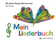 Die kleine Raupe Nimmersatt - Mein Liederbuch Carle, Eric/Filthaut, Kristina 9783836961103