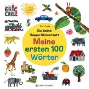 Die kleine Raupe Nimmersatt - Meine ersten 100 Wörter Carle, Eric 9783836961271