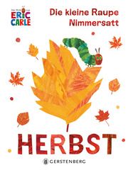 Die kleine Raupe Nimmersatt - Herbst Carle, Eric 9783836962445