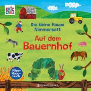 Die kleine Raupe Nimmersatt - Auf dem Bauernhof Carle, Eric 9783836962544