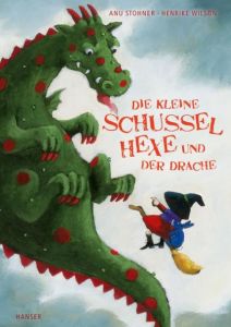 Die kleine Schusselhexe und der Drache Stohner, Anu/Wilson, Henrike 9783446253100