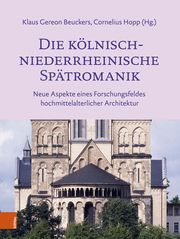 Die kölnisch-niederrheinische Spätromanik Klaus Gereon Beuckers/Cornelius Hopp 9783412531294