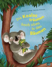 Die Koalas träumen hoch oben in den Bäumen Ludwig, Sabine 9783570177785