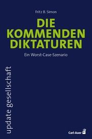 Die kommenden Diktaturen Simon, Fritz B 9783849705565