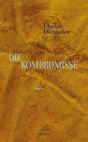 Die Kompromisse Dietmaier, Florian 9783990591482