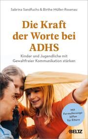 Die Kraft der Worte bei ADHS Sandfuchs, Sabrina/Müller-Rosenau, Birthe 9783407868206