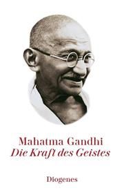 Die Kraft des Geistes Gandhi, Mahatma 9783257261530