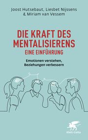 Die Kraft des Mentalisierens - Eine Einführung Hutsebaut, Joost (Prof. Dr.)/Nijssens, Liesbet/Vessem, Miriam van 9783608966251