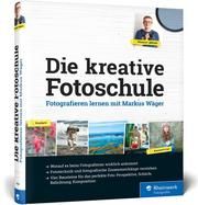 Die kreative Fotoschule Wäger, Markus 9783836267601