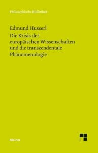 Die Krisis der europäischen Wissenschaften und die transzendentale Phänomenologie Husserl, Edmund 9783787322596