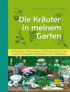 Die Kräuter in meinem Garten Hirsch, Siegrid/Grünberger, Felix 9783902134790