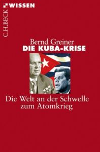 Die Kuba-Krise Greiner, Bernd 9783406587863