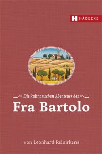 Die kulinarischen Abenteuer des Fra Bartolo Reinirkens, Leonhard 9783775006965