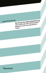 Die Kunst der Dekolonialisierung Rottenburg, Judith 9783803151988