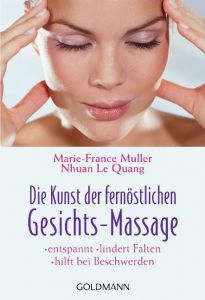 Die Kunst der fernöstlichen Gesichts-Massage Muller, Marie-France/Le Quang, Nhuan 9783442164349