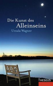 Die Kunst des Alleinseins Wagner, Ursula 9783899014549